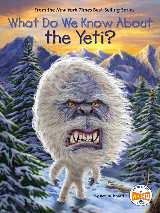 Title details for What Do We Know About the Yeti? by Ben Hubbard - Available